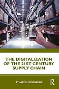E-Book (epub) The Digitalization of the 21st Century Supply Chain von Stuart Rosenberg