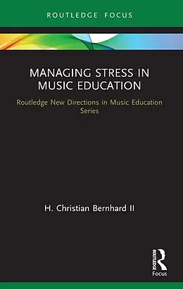 E-Book (epub) Managing Stress in Music Education von H. Christian Ii Bernhard