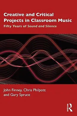 E-Book (pdf) Creative and Critical Projects in Classroom Music von John Finney, Chris Philpott, Gary Spruce