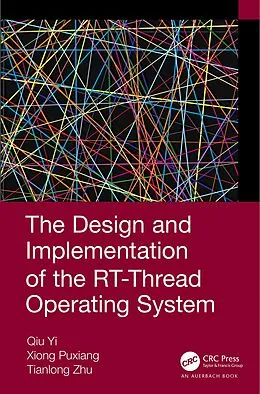 E-Book (pdf) The Design and Implementation of the RT-Thread Operating System von Qiu Yi, Xiong Puxiang, Tianlong Zhu