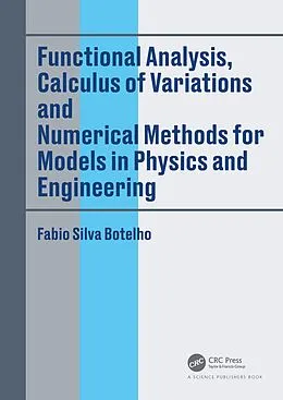E-Book (pdf) Functional Analysis, Calculus of Variations and Numerical Methods for Models in Physics and Engineering von Fabio Silva Botelho