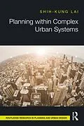 E-Book (epub) Planning within Complex Urban Systems von Shih-Kung Lai