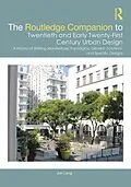 E-Book (epub) The Routledge Companion to Twentieth and Early Twenty-First Century Urban Design von Jon Lang