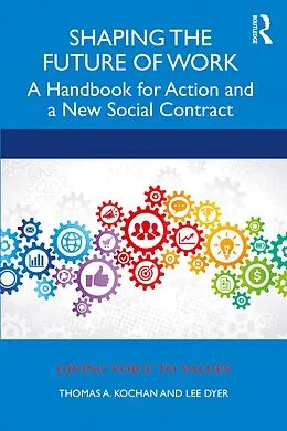 E-Book (pdf) Shaping the Future of Work von Thomas Kochan, Lee Dyer