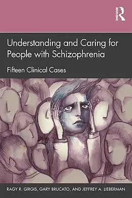 E-Book (pdf) Understanding and Caring for People with Schizophrenia von Ragy R. Girgis, Gary Brucato, Jeffrey A. Lieberman