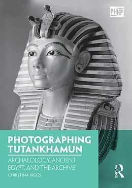 E-Book (epub) Photographing Tutankhamun von Christina Riggs