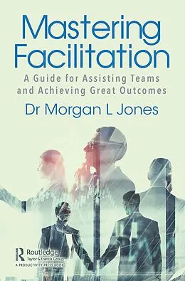 E-Book (epub) Mastering Facilitation von Morgan Jones