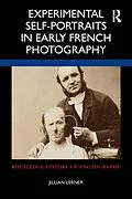E-Book (pdf) Experimental Self-Portraits in Early French Photography von Jillian Lerner