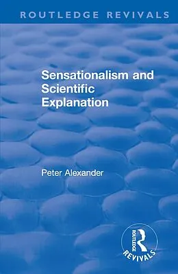 E-Book (pdf) Sensationalism and Scientific Explanation von Peter Alexander