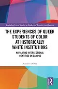 E-Book (epub) The Experiences of Queer Students of Color at Historically White Institutions von Antonio Duran