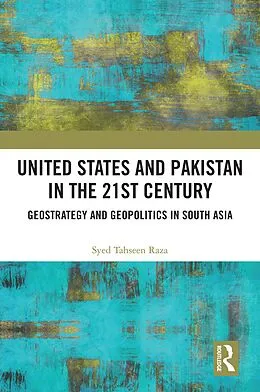 E-Book (epub) United States and Pakistan in the 21st Century von Syed Tahseen Raza