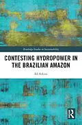 E-Book (pdf) Contesting Hydropower in the Brazilian Amazon von Ed Atkins