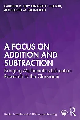 E-Book (pdf) A Focus on Addition and Subtraction von Caroline Ebby, Elizabeth Hulbert, Rachel Broadhead