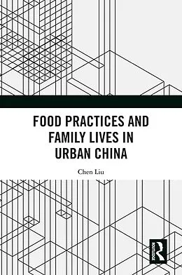 E-Book (epub) Food Practices and Family Lives in Urban China von Chen Liu