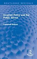 E-Book (epub) Incomes Policy and the Public Sector von Campbell Balfour