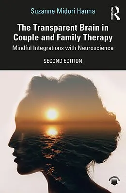 E-Book (epub) The Transparent Brain in Couple and Family Therapy von Suzanne Midori Hanna