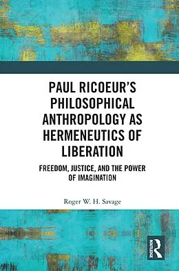 E-Book (pdf) Paul Ricoeur's Philosophical Anthropology as Hermeneutics of Liberation von Roger W. H. Savage