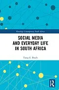 E-Book (pdf) Social Media and Everyday Life in South Africa von Tanja E Bosch