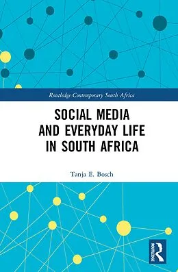 E-Book (pdf) Social Media and Everyday Life in South Africa von Tanja E Bosch
