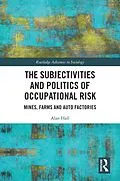 E-Book (pdf) The Subjectivities and Politics of Occupational Risk von Alan Hall