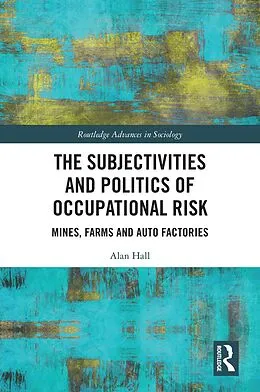 E-Book (pdf) The Subjectivities and Politics of Occupational Risk von Alan Hall