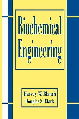 E-Book (pdf) Biochemical Engineering von Douglas S. Clark, Harvey W. Blanch