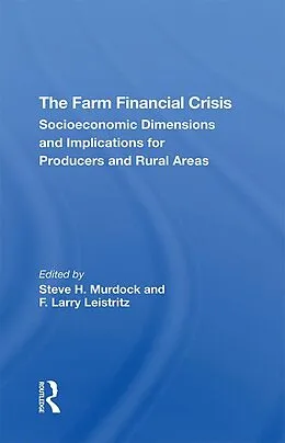 E-Book (pdf) The Farm Financial Crisis von Steve H Murdock, F. Larry Leistritz, F Larry Leistritz