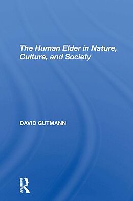 E-Book (pdf) The Human Elder In Nature, Culture, And Society von David Gutmann