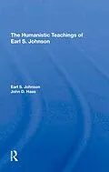 E-Book (pdf) The Humanistic Teachings Of Earl S. Johnson von Earl S. Johnson, John D Haas