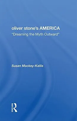 E-Book (pdf) Oliver Stone's America von Susan Mackey-Kallis, Susan Mackey Kallis