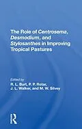 E-Book (pdf) The Role Of Centrosema, Desmodium, And Stylosanthes In Improving Tropical Pastures von Robert L Burt, Peter P Rotar, J. L. Walker