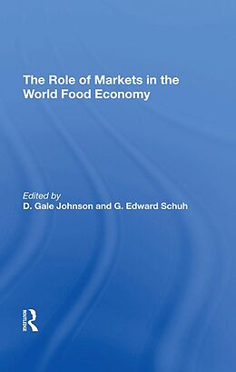 E-Book (pdf) The Role Of Markets In The World Food Economy von D. Gale Johnson, G. Edward Schuh
