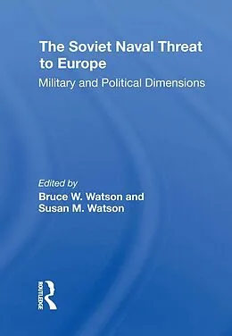 E-Book (pdf) The Soviet Naval Threat To Europe von Bruce W. Watson, Susan M Watson