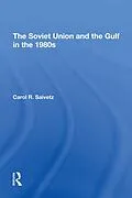 E-Book (pdf) The Soviet Union And The Gulf In The 1980s von Carol R Saivetz
