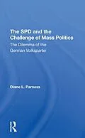 E-Book (pdf) The Spd And The Challenge Of Mass Politics von Diane L Parness