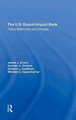 E-Book (pdf) The U.s. Export-import Bank von James J. Emery, Michael F Oppenheimer, Norman A Graham