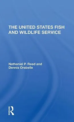 PDF The U.s. Fish And Wildlife Service von Nathaniel Pryor Reed, Dennis Drabelle