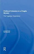 E-Book (pdf) Political Cohesion In A Fragile Mosaic von Lenard J Cohen, Paul V Warwick