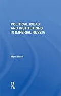 E-Book (pdf) Political Ideas And Institutions In Imperial Russia von Marc Raeff