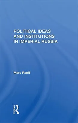 E-Book (pdf) Political Ideas And Institutions In Imperial Russia von Marc Raeff
