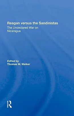 E-Book (pdf) Reagan Versus The Sandinistas von Thomas W Walker, Harvey Williams, Peter Kornbluh