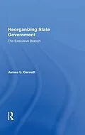 E-Book (pdf) Reorganizing State Government von James L Garnett