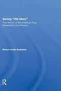 E-Book (pdf) Saving Old Glory von Robert Justin Goldstein