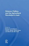 E-Book (pdf) Science, Politics, And The Agricultural Revolution In Asia von Robert S Anderson, Paul R Brass, Edwin Levy