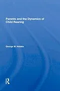 E-Book (pdf) Parents And The Dynamics Of Child Rearing von George W Holden