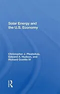 E-Book (pdf) Solar Energy And The U.S. Economy von Richard J Goettle Iv, Christopher Pleatsikas, Edward A. Hudson