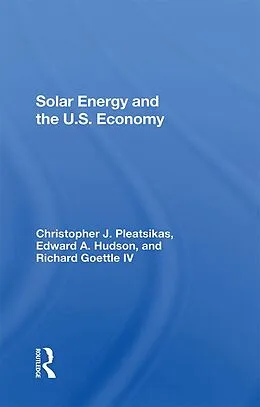 E-Book (pdf) Solar Energy And The U.S. Economy von Richard J Goettle Iv, Christopher Pleatsikas, Edward A. Hudson