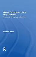 E-Book (pdf) Soviet Perceptions Of The U.S. Congress von Robert T Huber