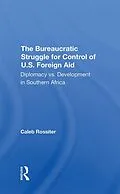 PDF The Bureaucratic Struggle For Control Of U.s. Foreign Aid von Caleb Rossiter