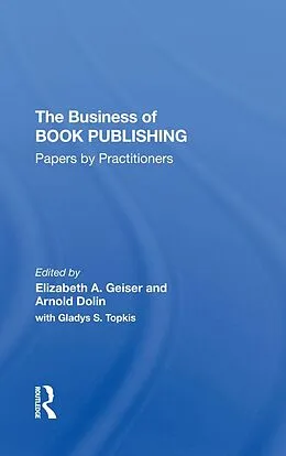 E-Book (pdf) The Business Of Book Publishing von Elizabeth Geiser, Arnold Dolin, Gladys Topkis